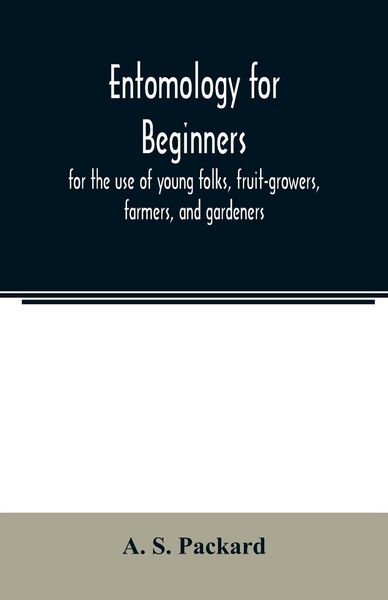 Produktbild: Entomology for beginners; for the use of young folks, fruit-growers, farmers, and gardeners