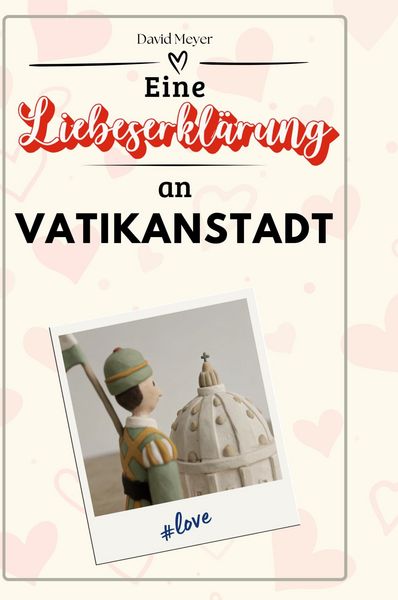 Produktbild: Eine Liebeserkl&auml;rung an Vatikanstadt