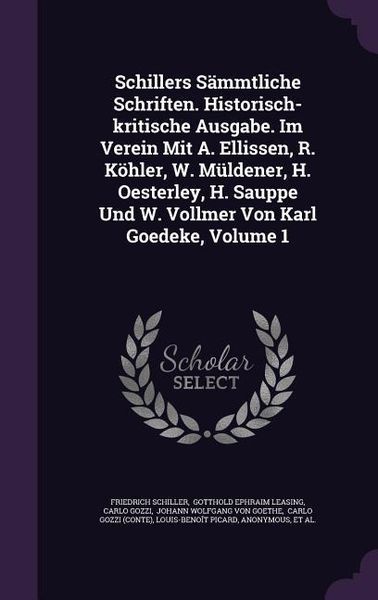 Produktbild: Schillers S&auml;mmtliche Schriften. Historisch-kritische Ausgabe. Im Verein Mit A. Ellissen, R. K&ouml;hler, W. M&uuml;ldener, H. Oesterley, H. Sauppe Und W. Vollme