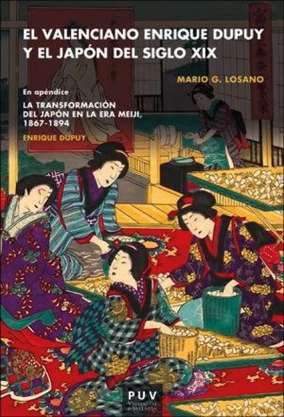 Produktbild: El valenciano Enrique Dupuy y el Jap&oacute;n del siglo XIX : Enrique Dupuy "La transformaci&oacute;n del Jap&oacute;n en la era Meiji" 1867-1898
