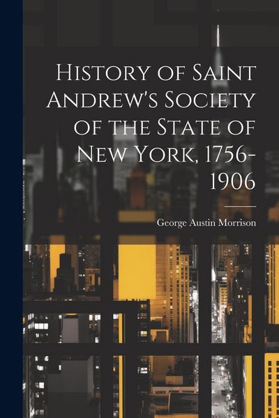 Produktbild: History of Saint Andrew's Society of the State of New York, 1756-1906