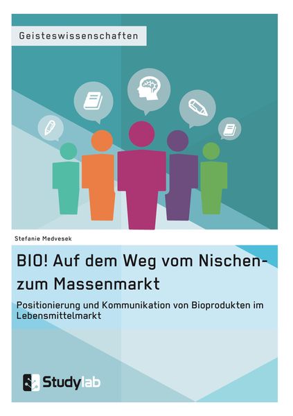 Produktbild: BIO! Auf dem Weg vom Nischen- zum Massenmarkt. Positionierung und Kommunikation von Bioprodukten im Lebensmittelmarkt