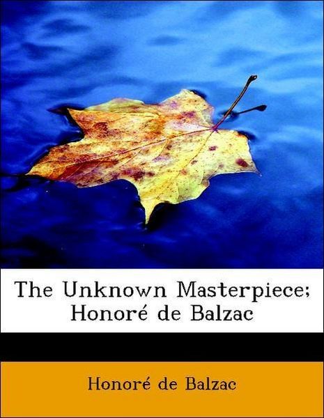 Produktbild: Balzac, H: Unknown Masterpiece; Honor&eacute; de Balzac