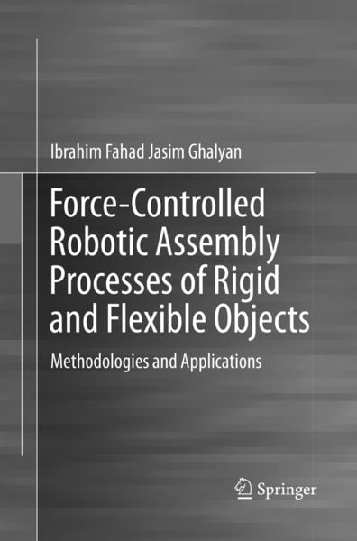 Produktbild: Force-Controlled Robotic Assembly Processes of Rigid and Flexible Objects