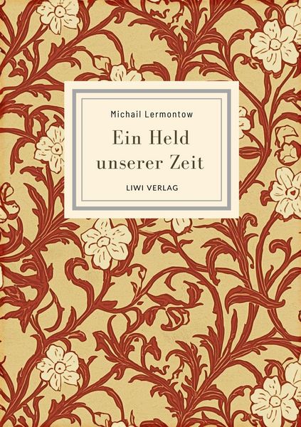 Produktbild: Michail Lermontow: Ein Held unserer Zeit. Vollst&auml;ndige Neuausgabe