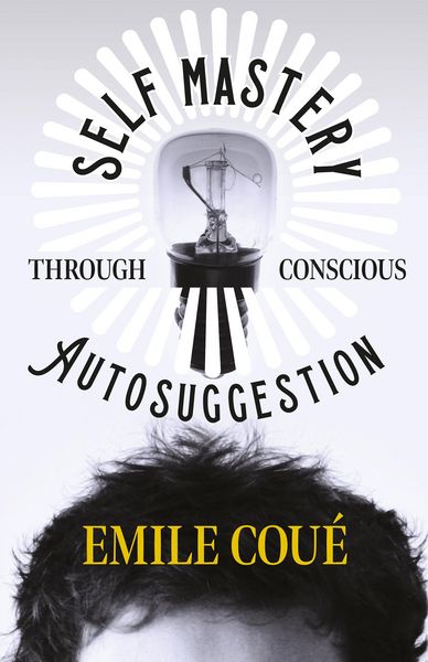 Produktbild: Self Mastery Through Conscious Autosuggestion
