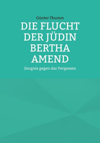 Produktbild: Die Flucht der J&uuml;din Bertha Amend