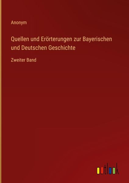 Produktbild: Quellen und Er&ouml;rterungen zur Bayerischen und Deutschen Geschichte