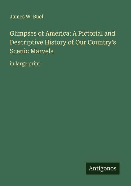Produktbild: Glimpses of America; A Pictorial and Descriptive History of Our Country's Scenic Marvels