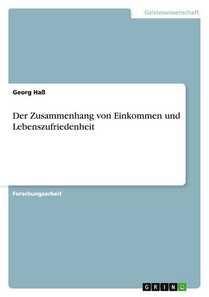 Der Zusammenhang von Einkommen und Lebenszufriedenheit, Taschenbuch von Georg Hass, GRIN, 9783656765264