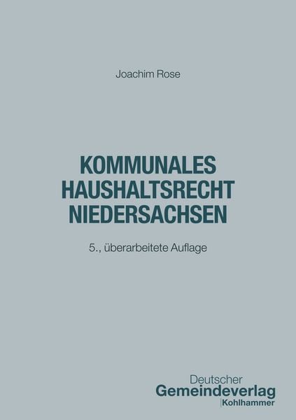 Kommunales Haushaltsrecht Niedersachsen, Taschenbuch von Joachim Rose, Deutscher Gemeindeverlag, 9783555024349