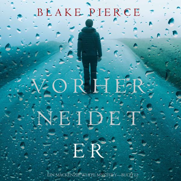 Vorher Neidet Er (Ein Mackenzie White Mystery—Buch 12)