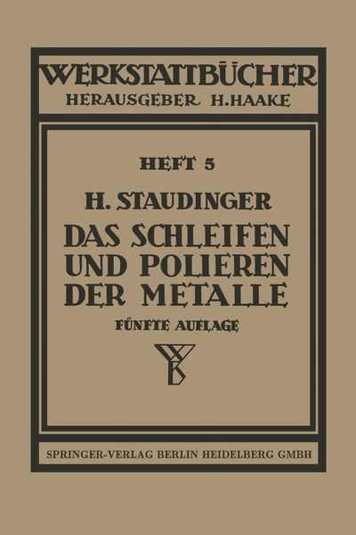 Das Schleifen und Polieren der Metalle, Taschenbuch von H. Staudinger, Springer Berlin, 9783540019664