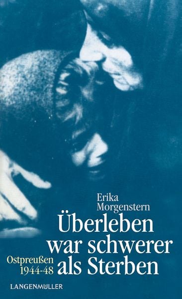 Überleben war schwerer als Sterben, Taschenbuch von Erika Morgenstern, Langen-Müller, 978-3-7844-3626-5