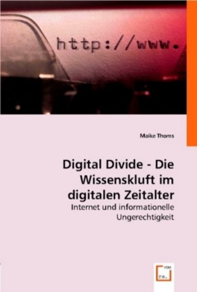 Thoms, M: Digital Divide - Die Wissenskluft im digitalen Zei, Taschenbuch von Maike Thoms, VDM, 9783836495851
