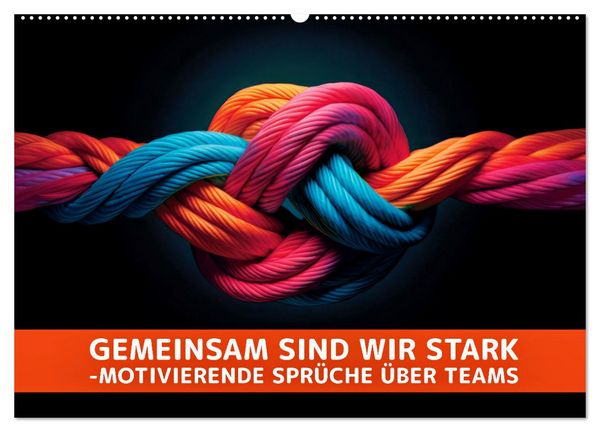 Produktbild: Gemeinsam sind wir stark - motivierende Spr&uuml;che &uuml;ber Teams (Wandkalender 2026 DIN A2 quer), CALVENDO Monatskalender
