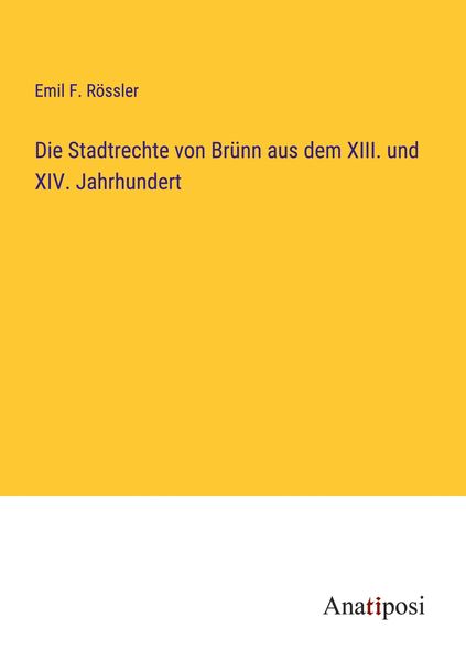 Produktbild: Die Stadtrechte von Br&uuml;nn aus dem XIII. und XIV. Jahrhundert