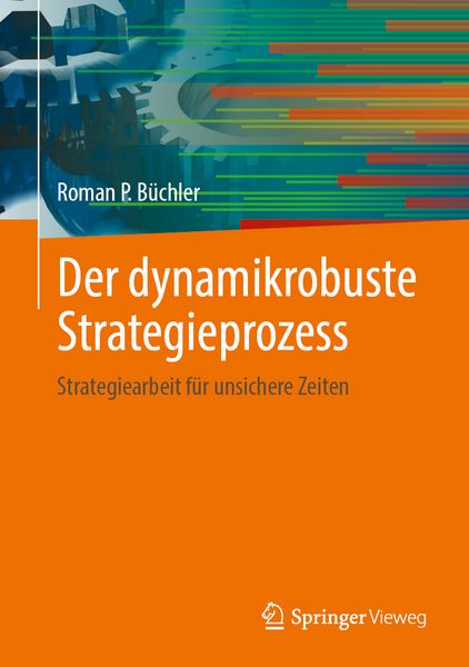 Der dynamikrobuste Strategieprozess, Gebundene Ausgabe von Roman P. Büchler, Springer Fachmedien Wiesbaden GmbH, 978-3-658-44631-4