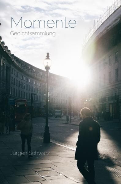 Momente, Taschenbuch von Jürgen Schwarz, Epubli, 978-3-7418-3565-0