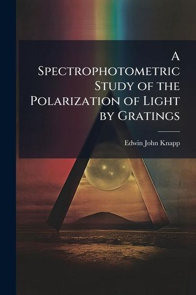 Produktbild: A Spectrophotometric Study of the Polarization of Light by Gratings