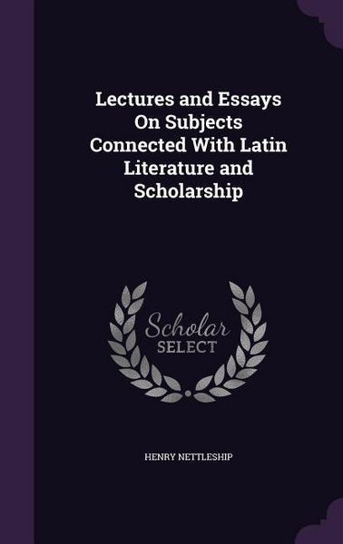 Produktbild: Lectures and Essays On Subjects Connected With Latin Literature and Scholarship