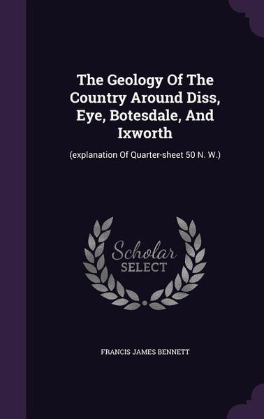 Produktbild: The Geology Of The Country Around Diss, Eye, Botesdale, And Ixworth: (explanation Of Quarter-sheet 50 N. W.)