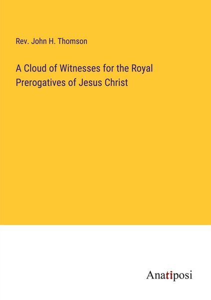Produktbild: A Cloud of Witnesses for the Royal Prerogatives of Jesus Christ