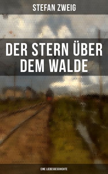 Produktbild: Der Stern &uuml;ber dem Walde: Eine Liebesgeschichte
