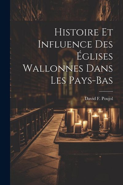 Produktbild: Histoire Et Influence Des &Eacute;glises Wallonnes Dans Les Pays-Bas