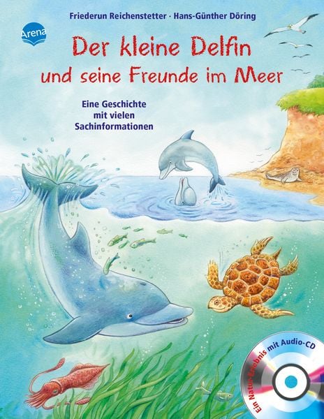 Der kleine Delfin und seine Freunde im Meer, Gebundene Ausgabe von Friederun Reichenstetter, Arena, 978-3-401-09971-2
