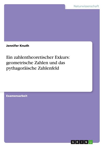 Produktbild: Ein zahlentheoretischer Exkurs: geometrische Zahlen und das pythagor&auml;ische Zahlenfeld
