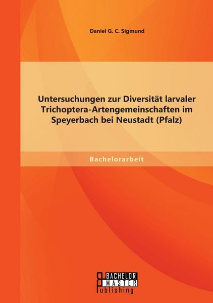 Produktbild: Untersuchungen zur Diversit&auml;t larvaler Trichoptera-Artengemeinschaften im Speyerbach bei Neustadt (Pfalz)