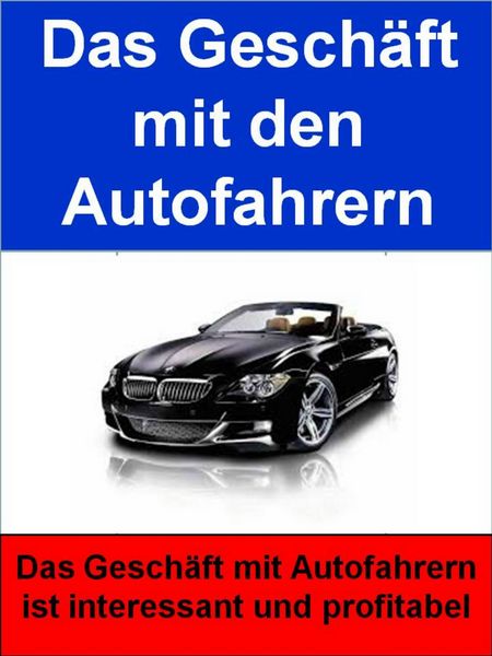 Produktbild: Das Gesch&auml;ft mit den Autofahrern
