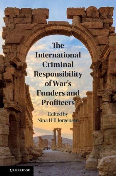 Produktbild: The International Criminal Responsibility of War's Funders and Profiteers