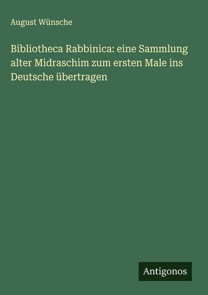 Produktbild: Bibliotheca Rabbinica: eine Sammlung alter Midraschim zum ersten Male ins Deutsche &uuml;bertragen