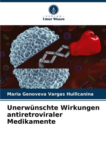Unerwünschte Wirkungen antiretroviraler Medikamente, Taschenbuch von Maria Genoveva Vargas Huillcanina, Verlag Unser Wissen, 9786206653905