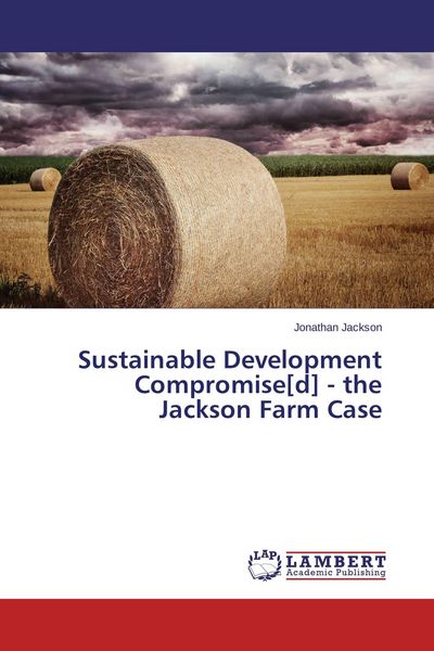 Produktbild: Sustainable Development Compromise[d] - the Jackson Farm Case