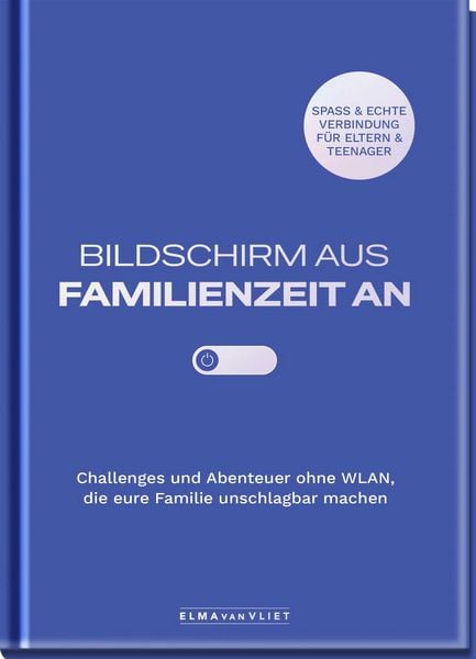 Bildschirm aus – Familienzeit an!, Gebundene Ausgabe von Elma van Vliet, Elma Van Vliet, 978-3-426-00109-7