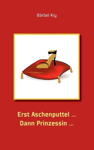 Produktbild: Erst Aschenputtel ... Dann Prinzessin ...