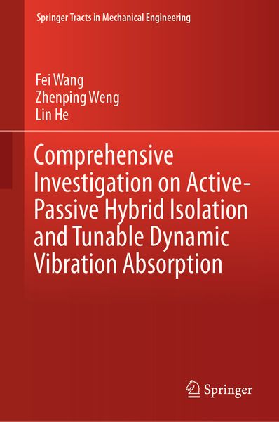 Produktbild: Comprehensive Investigation on Active-Passive Hybrid Isolation and Tunable Dynamic Vibration Absorption