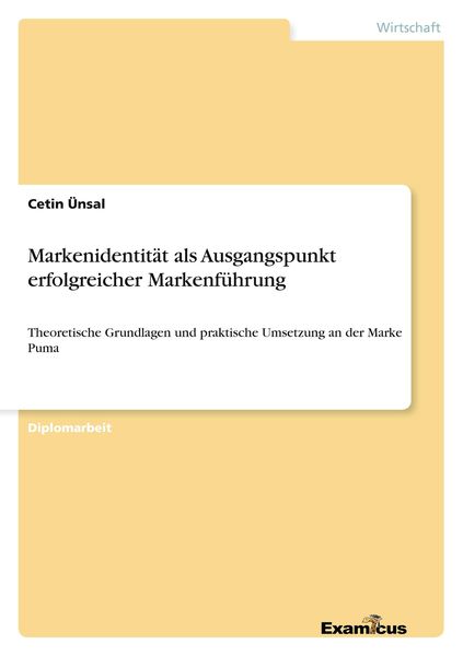 Markenidentität als Ausgangspunkt erfolgreicher Markenführung, Taschenbuch von Cetin Ünsal, GRIN, 9783867468466