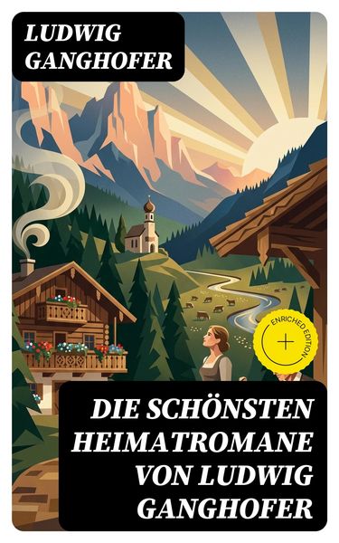 Produktbild: Die sch&ouml;nsten Heimatromane von Ludwig Ganghofer