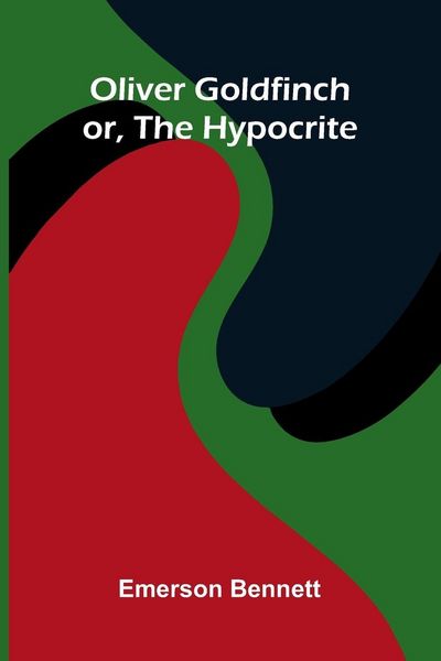 Produktbild: Oliver Goldfinch; Or, The Hypocrite