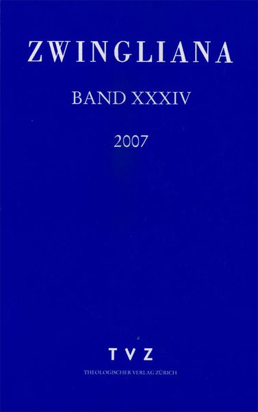 Produktbild: Zwingliana. Beitr&auml;ge zur Geschichte Zwinglis, der Reformation und... / Zwingliana Band 34: Jg. 2007