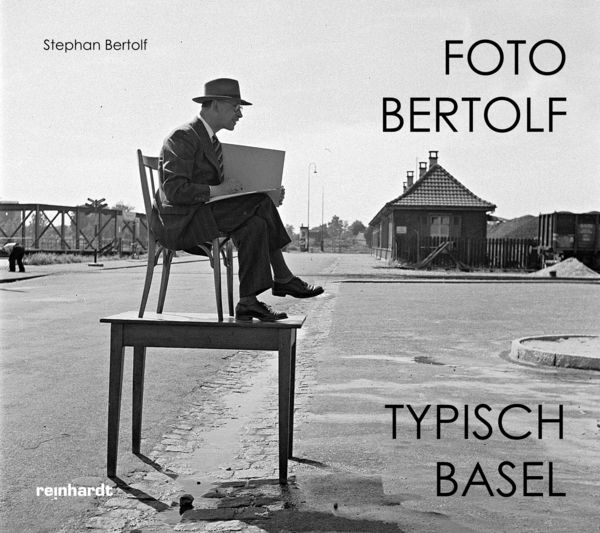Foto Bertolf — typisch Basel, Gebundene Ausgabe von Stephan Bertolf, Reinhardt, Friedrich, 978-3-7245-2578-3