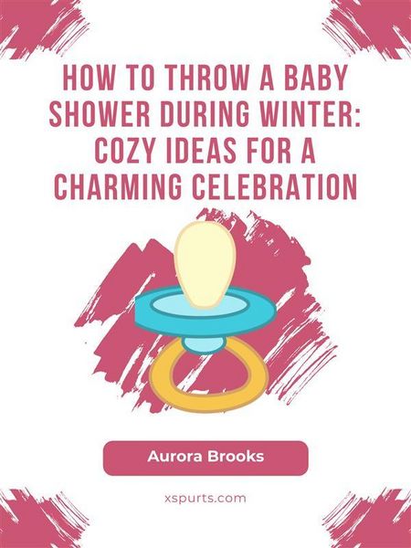 Produktbild: How to Throw a Baby Shower During Winter- Cozy Ideas for a Charming Celebration