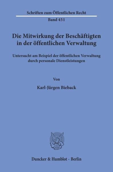Die Mitwirkung der Beschäftigten in der öffentlichen Verwaltung,, Taschenbuch von Karl-Jürgen Bieback, Duncker & Humblot, 9783428054688