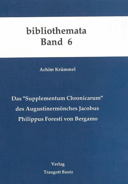 Produktbild: Das "Supplementum Chronicarum" des Augustinerm&ouml;nches Jacobus Philippus Foresti von Bergamo