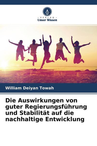 Produktbild: Die Auswirkungen von guter Regierungsf&uuml;hrung und Stabilit&auml;t auf die nachhaltige Entwicklung