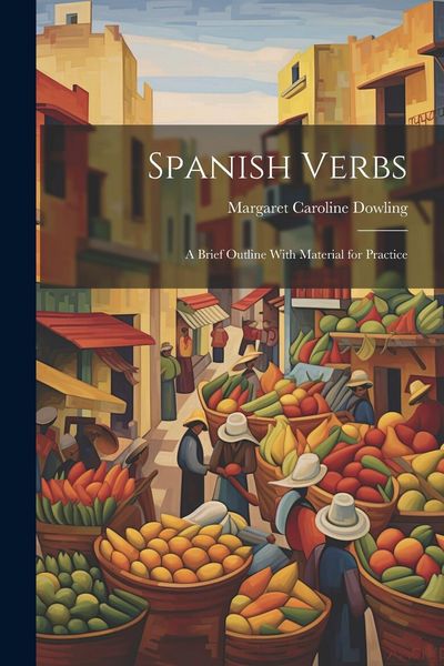 Produktbild: Spanish Verbs: A Brief Outline With Material for Practice